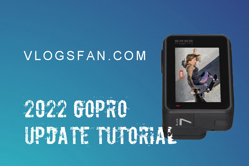 2022 GoPro Update Tutorial